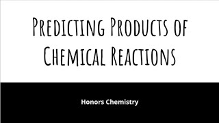 Honors Chem  Predicting Products of Chemical Reactions [upl. by Auhsaj]