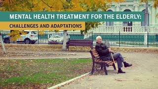 Mental Health Treatment for the Elderly Challenges and Adaptations [upl. by Benn]