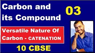 Carbon and its Compound 03 10 CBSE  CATENATION  Versatile Nature of Carbon [upl. by Mcclenaghan]