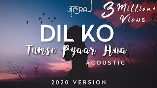 Dil Ko Tumse Pyar Hua Acoustic  JalRaj  Latest Hindi Cover 2020  RHTDM  Midnight Sessions [upl. by Crenshaw]