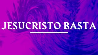 Jesucristo Basta  Música Cristiana [upl. by Findley]