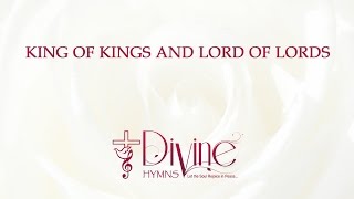 King Of Kings And Lord Of Lords Glory Hallelujah Song Lyrics Video  Divine Hymns [upl. by Naej23]