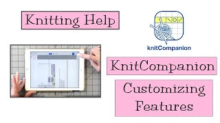 Knitting Help  knitCompanion Customizing Features Video 2 [upl. by Nimref]