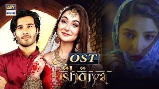 Ishqiya OST  Asim Azhar  Feroze Khan  Ramsha Khan  Hania Amir  ARY Digital Drama [upl. by Atikcir]