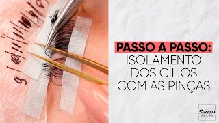 PASSO A PASSO  COMO FAZER O ISOLAMENTO DOS CÍLIOS COM AS PINÇAS NAS EXTENSÕES DE CÍLIOS [upl. by Arutak]