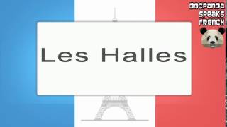 Les Halles  How To Pronounce  French Native Speaker [upl. by Ecnarrot129]