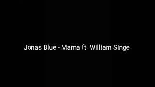 Jonas Blue  Mama feat William Singe  lyrics [upl. by Wojcik]