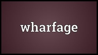 Wharfage Meaning [upl. by Katinka673]