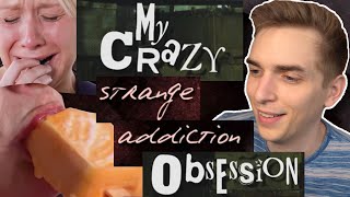 My Crazy Strange Addiction Obsession [upl. by Yenal673]