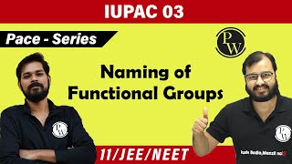 IUPAC 03  Naming of Functional Groups  Class 11  IIT JEE  NEET  Pace Series [upl. by Basir]