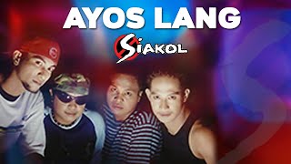 AYOS LANG  Siakol Lyric Video OPM [upl. by Spatola]