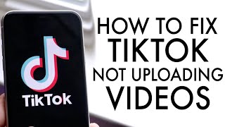 How To FIX TikTok Not Uploading Videos [upl. by Yrrem]