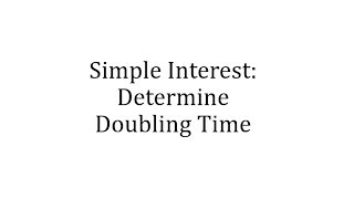 Simple Interest Determine Doubling Time [upl. by Lisk]