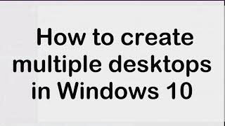 How to create multiple desktops in Windows 10 [upl. by Merkle]