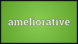 Ameliorative Meaning [upl. by Kari]