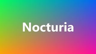 Nocturia  Medical Definition and Pronunciation [upl. by Heinrick]