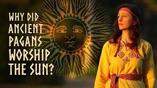 Why did ancient pagans worship the sun THE PROFOUND ANSWER [upl. by Ofilia]