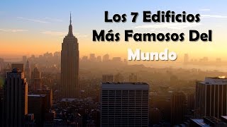 Los 7 Edificios Más Famosos Del Mundo [upl. by Nahtiek]