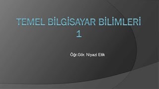 Temel Bilgisayar Bilimleri 1  Temel Donanım Birimleri [upl. by Cathie927]