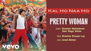 Pretty Woman Best Audio Song  Kal Ho Naa HoShah Rukh KhanPreityShankar Mahadevan [upl. by Bal11]