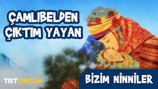 Bizim Ninniler  Çamlıbelden Çıktım Yayan [upl. by Theran182]