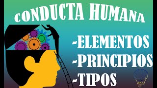 ELEMENTOS PRINCIPIOS Y TIPOS DE CONDUCTA HUMANA [upl. by Adelheid]