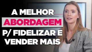 Como ABORDAR seu Cliente para FIDELIZAR e VENDER mais na sua Loja [upl. by Eedrahs]