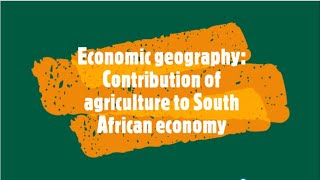 Economic geography Contribution of agriculture to South African economy [upl. by Tenaej]