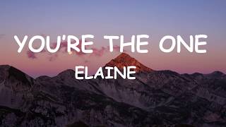 Elaine  Youre the one Lyrics [upl. by Midge]