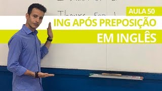 O quotINGquot APÓS UMA PREPOSIÇÃO EM INGLÊS  AULA 50 PARA INICIANTES  PROFESSOR KENNY [upl. by Gaskin]