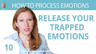 How to Release Emotions Trapped in Your Body 1030 How to Process Emotions Like Trauma and Anxiety [upl. by Cutlor]