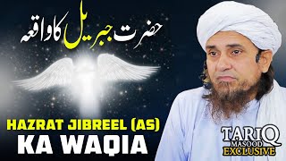 Hazrat Jibreel AS Ka Waqia  Mufti Tariq Masood [upl. by Karon]