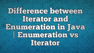 Difference between Iterator and Enumeration in Java  enumeration vs iterator [upl. by Eiknarf84]