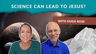 An Astrophysicist Tells How Science led Him to Jesus With Hugh Ross [upl. by Nylecoj]