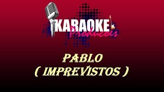 PABLO DO ARROCHA  IMPREVISTOS  KARAOKE [upl. by Hildebrandt972]