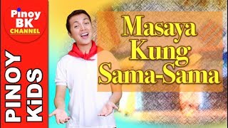 Masaya Kung Sama Sama  Pinoy BK Channel🇵🇭  TAGALOG FOR KIDS AWITING PAMBATA [upl. by Euqinomod313]