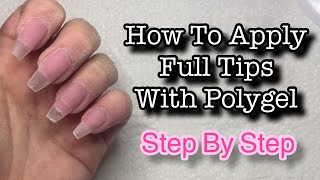 How to Apply Full Nail Tips With Polygel [upl. by Noryd]