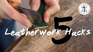 5 Leatherwork Hacks  Leathercraft hints and tips [upl. by Ahsha]