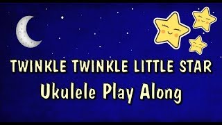 Twinkle Twinkle Little Star  Ukulele Play Along Video  Very Easy [upl. by Essex419]