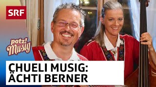 Chueli Musig Ächti Berner  Potzmusig  SRF [upl. by Scheck]