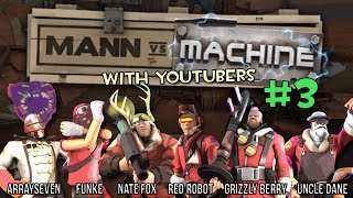 MvM With YouTubers 3  ArraySeven FUNKe Nate Fox Red Robot Grizzly Berry amp Uncle Dane [upl. by Okwu]