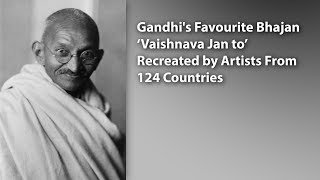 Gandhis Favourite Bhajan ‘Vaishnava Jan to’ Recreated by Artists From 124 Countries [upl. by Lemrac243]