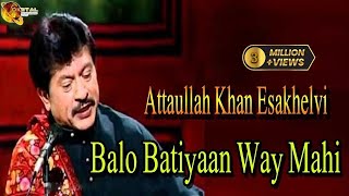 Balo Batiyaan Way Mahi  Attaullah Khan Esakhelvi  HD Video Song [upl. by Hardej756]