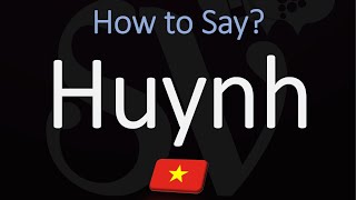 How to Pronounce Huynh CORRECTLY [upl. by Ojillek769]