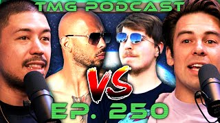 Mr Beast vs Andrew Tate  TMG  Episode 250 [upl. by Giliane]