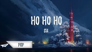 Sia  Ho Ho Ho Lyrics  Lyric Video [upl. by Hizar520]