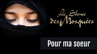 Le Silence des Mosquées • « Pour ma sœur » [upl. by Drofwarc]