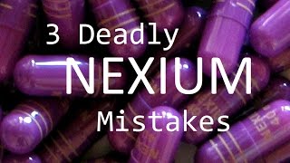 3 Deadly Nexium Mistakes [upl. by Yared]