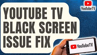 How To Fix YouTube TV Black Screen Issue Updated 2024 [upl. by Hgielanna377]