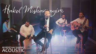 MORDECHAI SHAPIRO  Hakol Mishamayim Acoustic Version הכל משמים  מרדכי שפירא אקוסטי [upl. by Auqinu124]